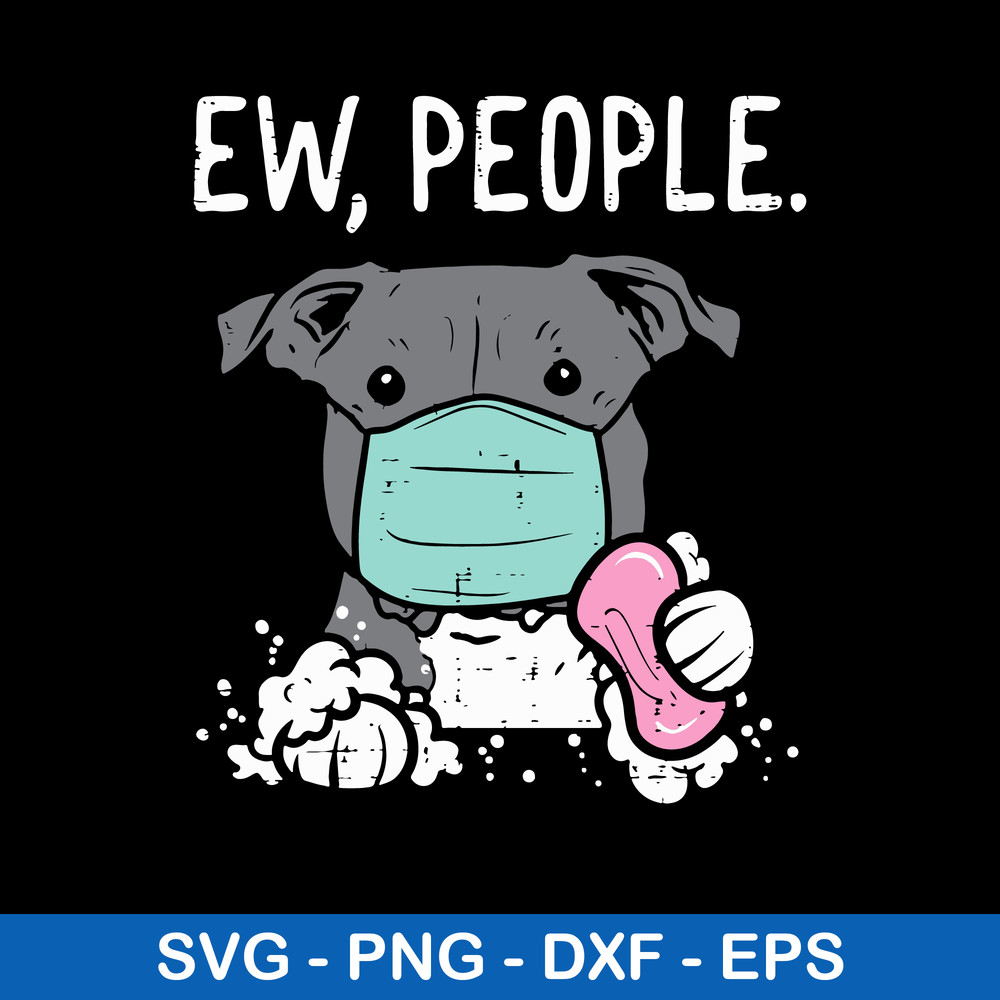 Ew People Pitbull Mask Social Distancing Svg, Pitbull Svg, Png Dxf Eps File.jpeg