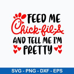 feed me chick fil a and tell me i_m pretty  svg, png dxf eps file