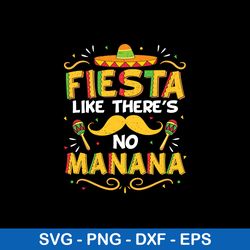 fiesta like theres no manana svg, png dxf eps file