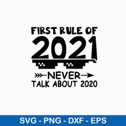 first rule of 2021 never talk about 2020 new year svg, png dxf eps digital file