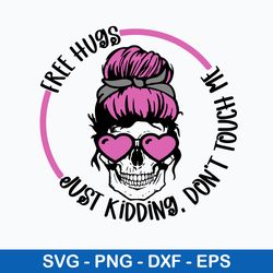 free hugs just kidding dont touch me svg, skull messy bun svg, mom life svg, png dxf eps file