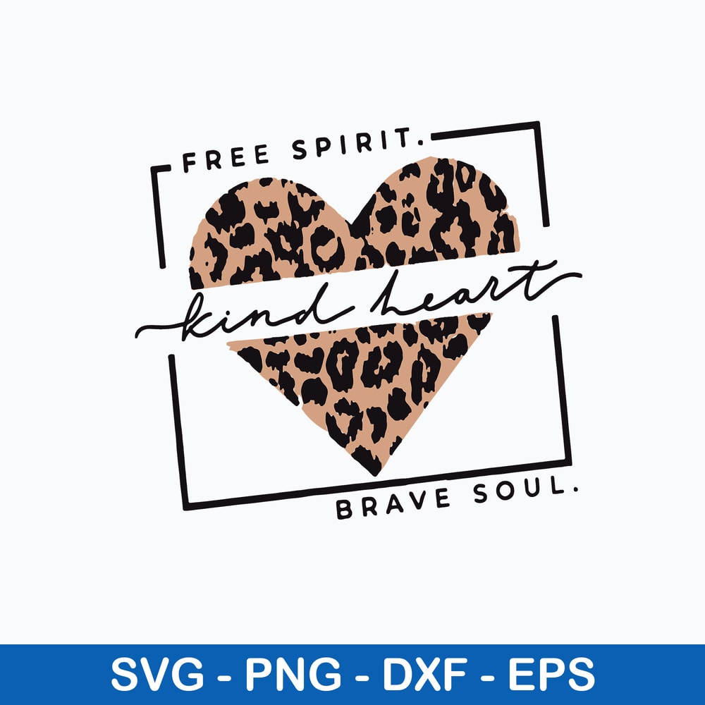 Free Spirit Kind Heart Brave Soul Leopard Svg, Png Dxf Eps File.jpeg