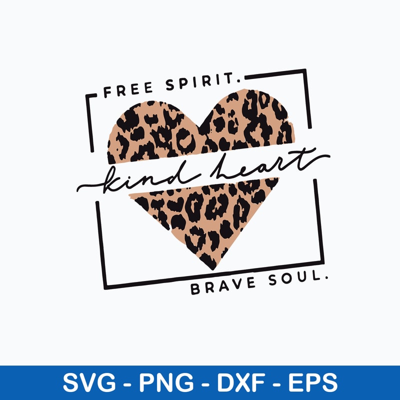 Free Spirit Kind Heart Brave Soul Leopard Svg, Png Dxf Eps File.jpeg