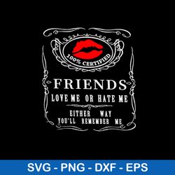 friends love me or hate me lips svg, funny svg, png dxf eps file