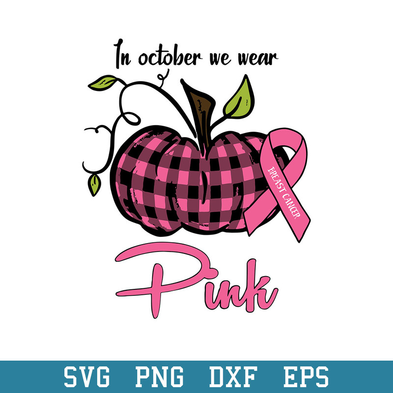 In October We Wear Pink Pumpkin Breast Cancer Halloween Svg, Halloween Svg, Png Dxf Eps Digital File.jpeg