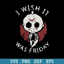jason i wish it was friday svg, halloween svg, png dxf eps digital file
