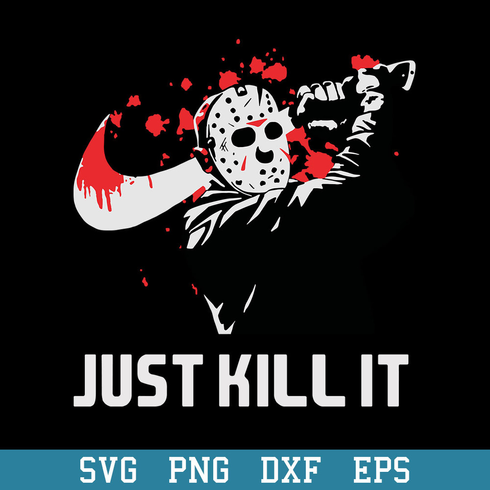 Just Kill Ist Svg, Jason Voorhees Nike Svg, Halloween Svg, Png Dxf Eps Digital File.jpeg