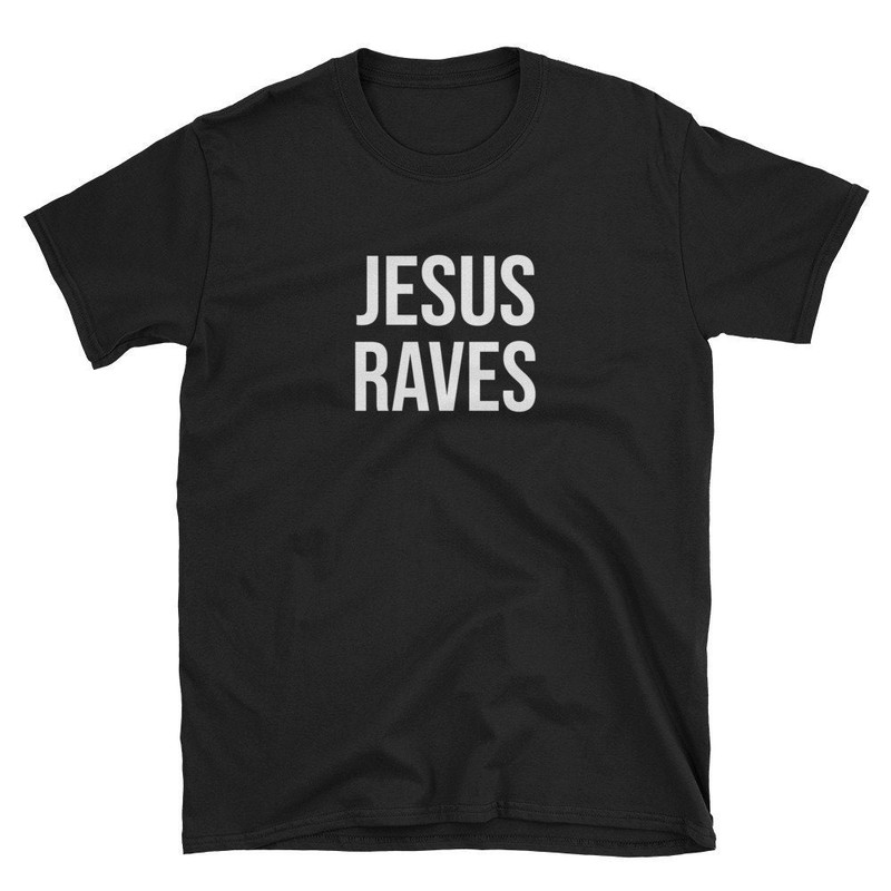 Jesus Raves Atheist Shirt Rave Shirt EDM Shirt Atheism Shirt Funny Jesus Music Festival Shirt Techno Music Shirt Raver.jpg