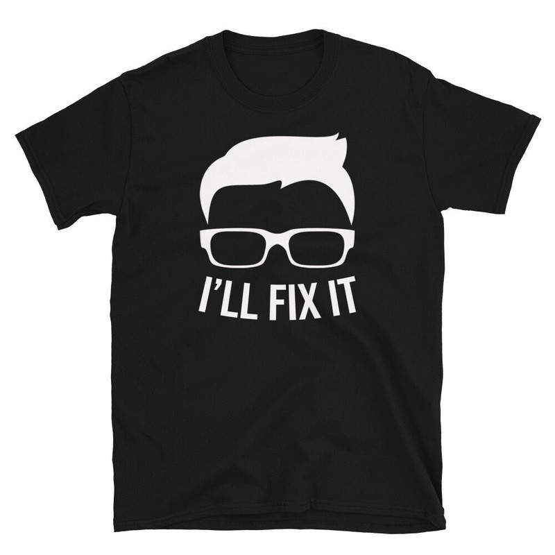 I'll Fix It  IT Shirt  Nerd Shirt  Geek Shirt  Computer Repair  Computer Geek  Computer Nerd  Geek Glasses  Nerd Glasses  IT Gift.jpg