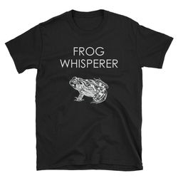 frog whisperer frog shirt funny frog shirt cute frog shirt pet frog shirt frog t-shirt frog tee frog gift frog l
