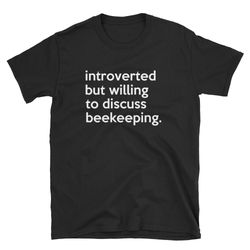 beekeeper shirt beekeeping t-shirt funny beekeeper funny beekeeping introverted beekeeper tee beekeeping tee beek