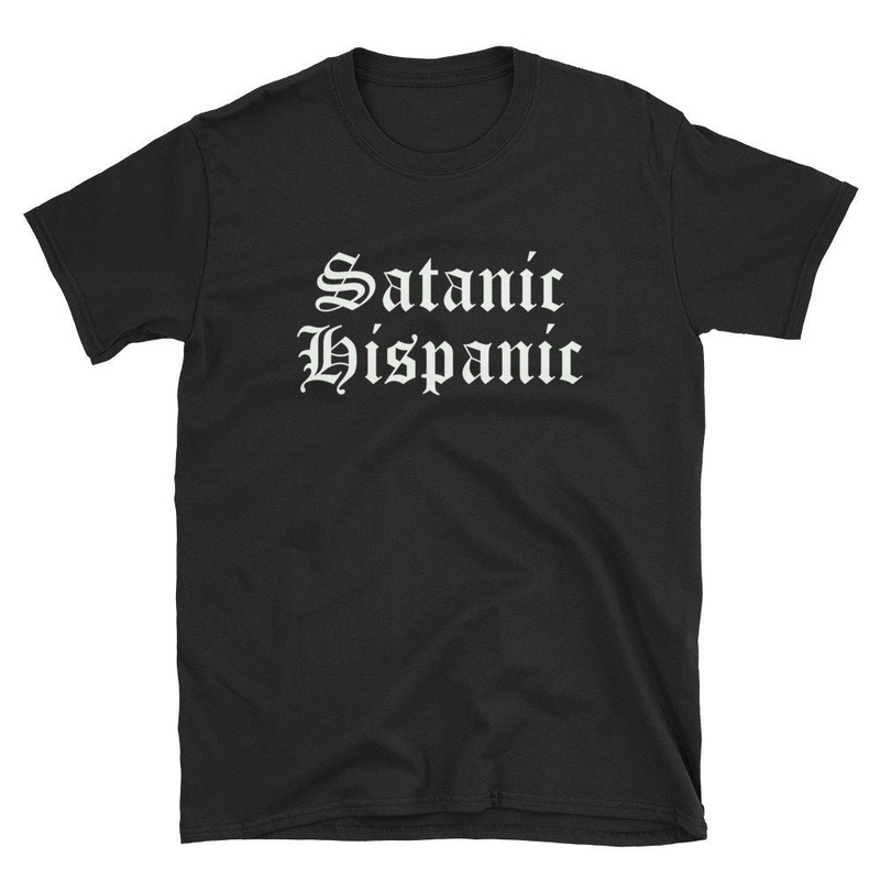 Satanic Hispanic  Satanic Shirt  Hispanic Shirt  Satanism Shirt  Satanic T-Shirt  Hispanic T-Shirt  Satanism T-Shirt  Tee  Gift.jpg
