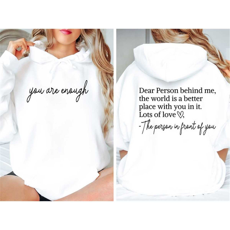 MR-119202385954-dear-person-behind-me-two-sided-hoodie-you-are-enough-hoodie-image-1.jpg