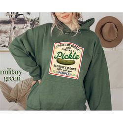 vintage canned pickles hoodie, pickle hoodie, pickle crewneck hoodie, pickle lovers hoodie, paint me green and call me a