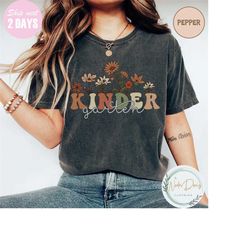 comfort color wildflowers kindergarten teacher shirt, kindergarten team tee, kinder crew shirt, kinhdy teacher tee, kind