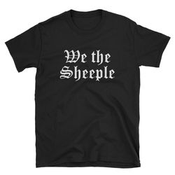 patriotic shirt, conservative shirt, conservative gift, republican shirt, republican gift, conspiracy shirt, we the shee