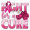 Fight for a cure png sublimation design download, Cancer Awareness png, pink ribbon png, find a cure png, sublimate designs download - 1.jpg