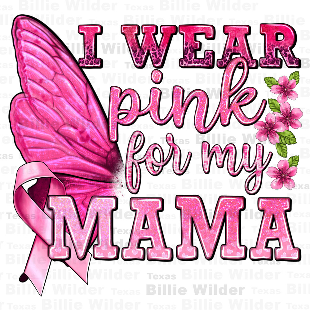 I wear pink for my mama with butterfly png sublimation design download, Cancer Awareness png, find a cure png, fight Cancer png, download - 1.jpg