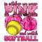 In October we wear pink and watch Softball png, Cancer Awareness png, find a cure png, fight Cancer png, sublimate designs download - 1.jpg