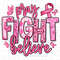 Pray fight believe png sublimation design download, breast cancer png,fight against cancer png, cancer awareness,sublimate designs download - 1.jpg