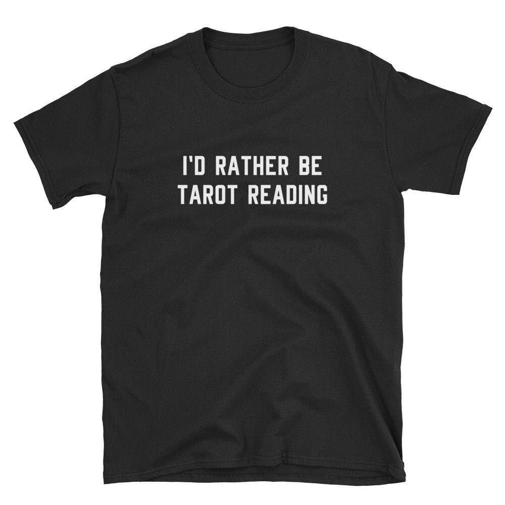 I'd Rather Be Tarot Reading  Tarot Shirt  Tarot Card  Psychic  Fortune Teller   Tarot Reading  Tarot T-Shirt  Tarot Tee  Tarot Gift.jpg