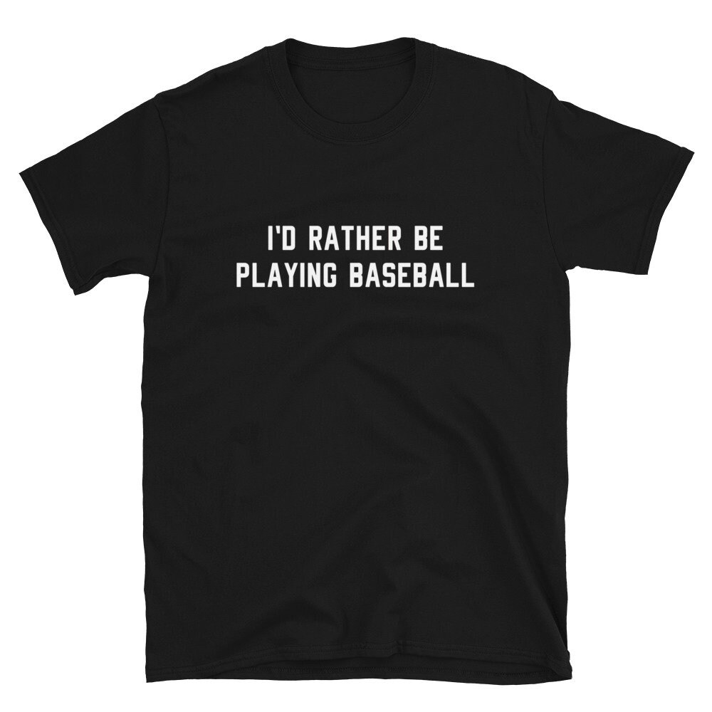 Baseball Shirt Gift  I'd Rather Be Playing Baseball  Funny Cute  Baseball Coach Team Son Mom Dad Carpool  Birthday T-Shirt TeeMarathon.jpg