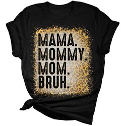 mama mommy mom bruh shirt women's print leopard bleach mom t-shirt