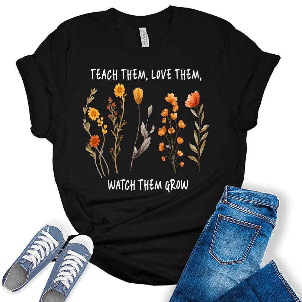 Teach Them, Love Them, Watch Them Grow Teacher Women's Graphic Tee.jpg