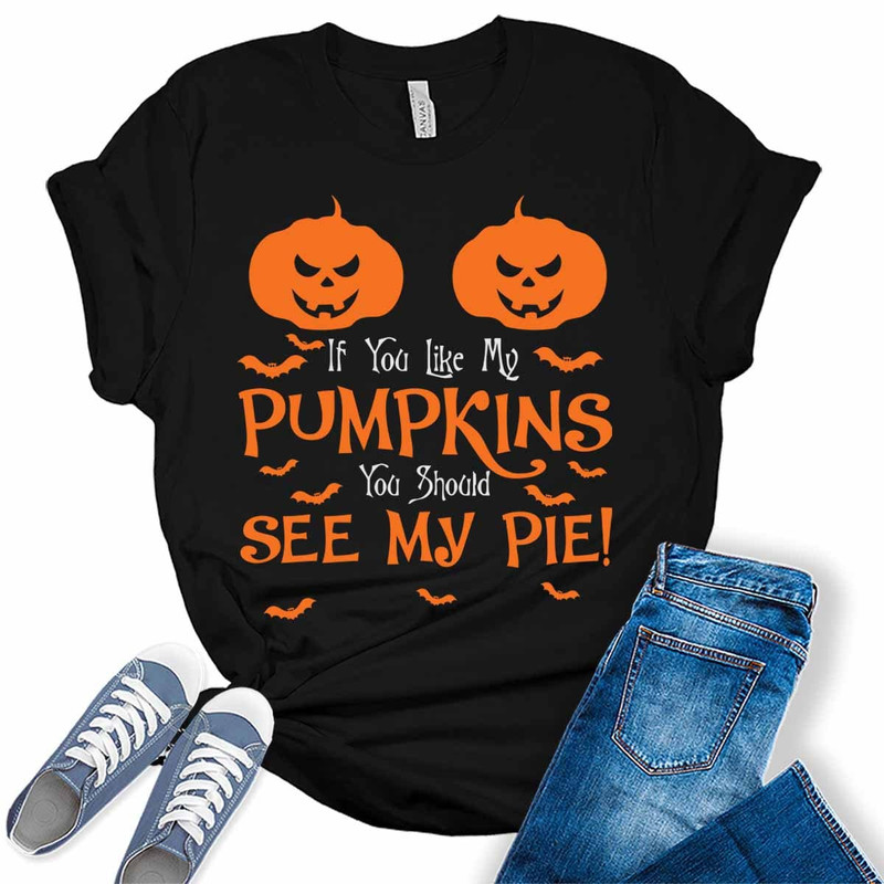 If You Like My Pumpkins You Should See My Pie Funny Halloween Women's Graphic Tee.jpg