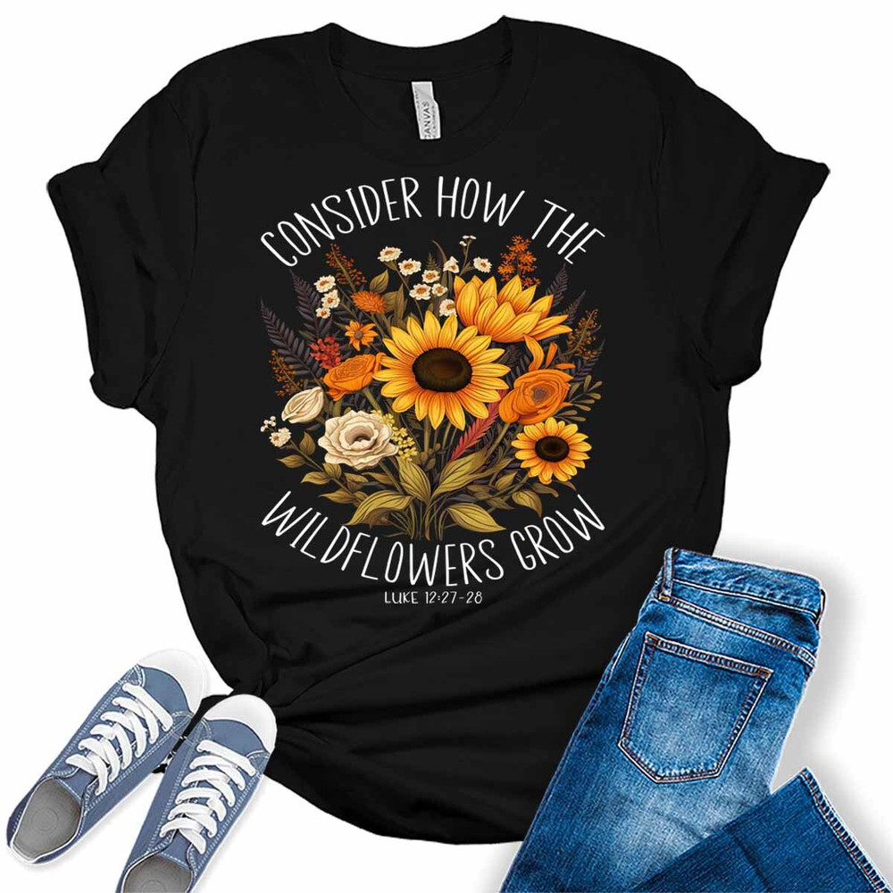 Consider How The Wildflowers Grow Floral Sunflower Scripture Women's Christian Graphic Tee.jpg