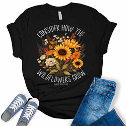 consider how the wildflowers grow floral sunflower scripture women's christian graphic tee
