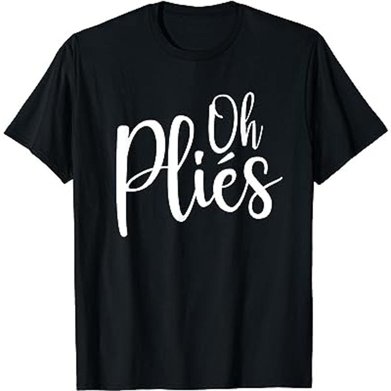 Oh Plies Funny Ballet Dance Instructor T-Shirt.jpg