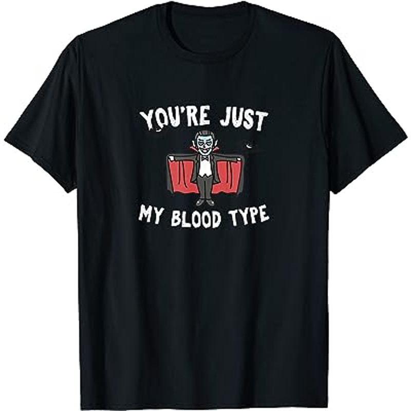 You're just my blood type Halloween funny Halloween T-Shirt.jpg