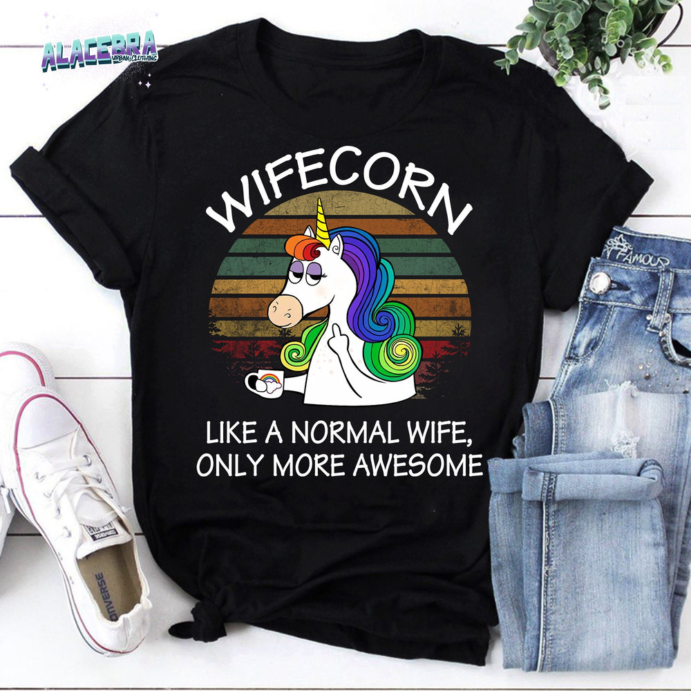 Vintage Wifecorn Like A Normal Wife Only More Awesome Vintage T-Shirt, Funny Unicorn Shirt, Funny Wifecorn Shirt.jpg