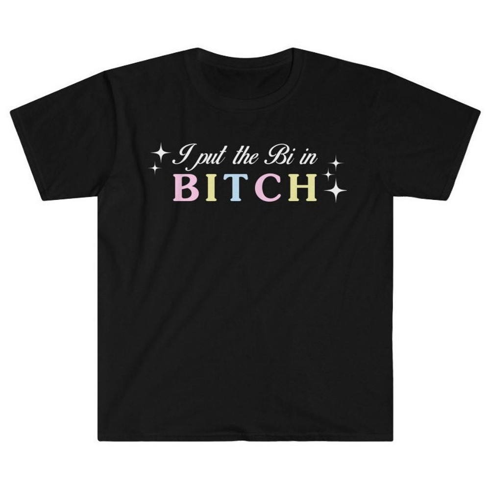 I Put the Bi in Bitch - Bi Pride Bisexual Gay Pride LGBT Lesbian Gay I like girls I like boys Fluid Spectrum Unisex T-Shirt.jpg