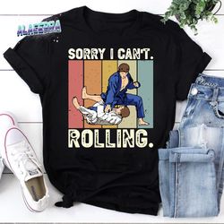 sorry i cant rolling retro vintage bjj brazilian jiu-jitsu vintage t-shirt, jiu jitsu shirt, for jiu jitsu lover shirt