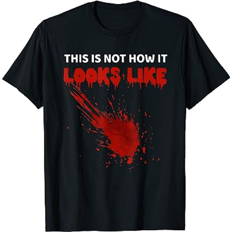 This is not how it looks like, fake bloodstain halloween T-Shirt.jpg