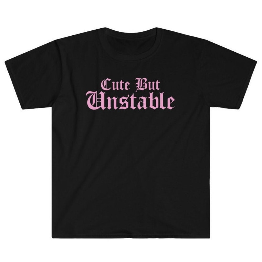Cute But Unstable - I'm Mentally Ill Y2K Depressed Anxious Anxiety Depression Sad Girls Club Gothic Goth Emo Emotional Mental Unisex T-Shirt.jpg