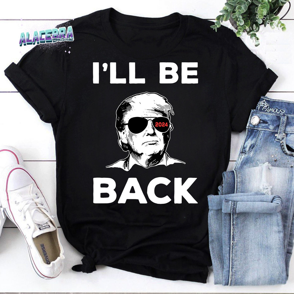 I’ll Be Back Donald Trump 2024 Election Vintage T-Shirt, Donald Trump Shirt, For Donald Trump Lover Shirt, Vote For Donald Trump.jpg