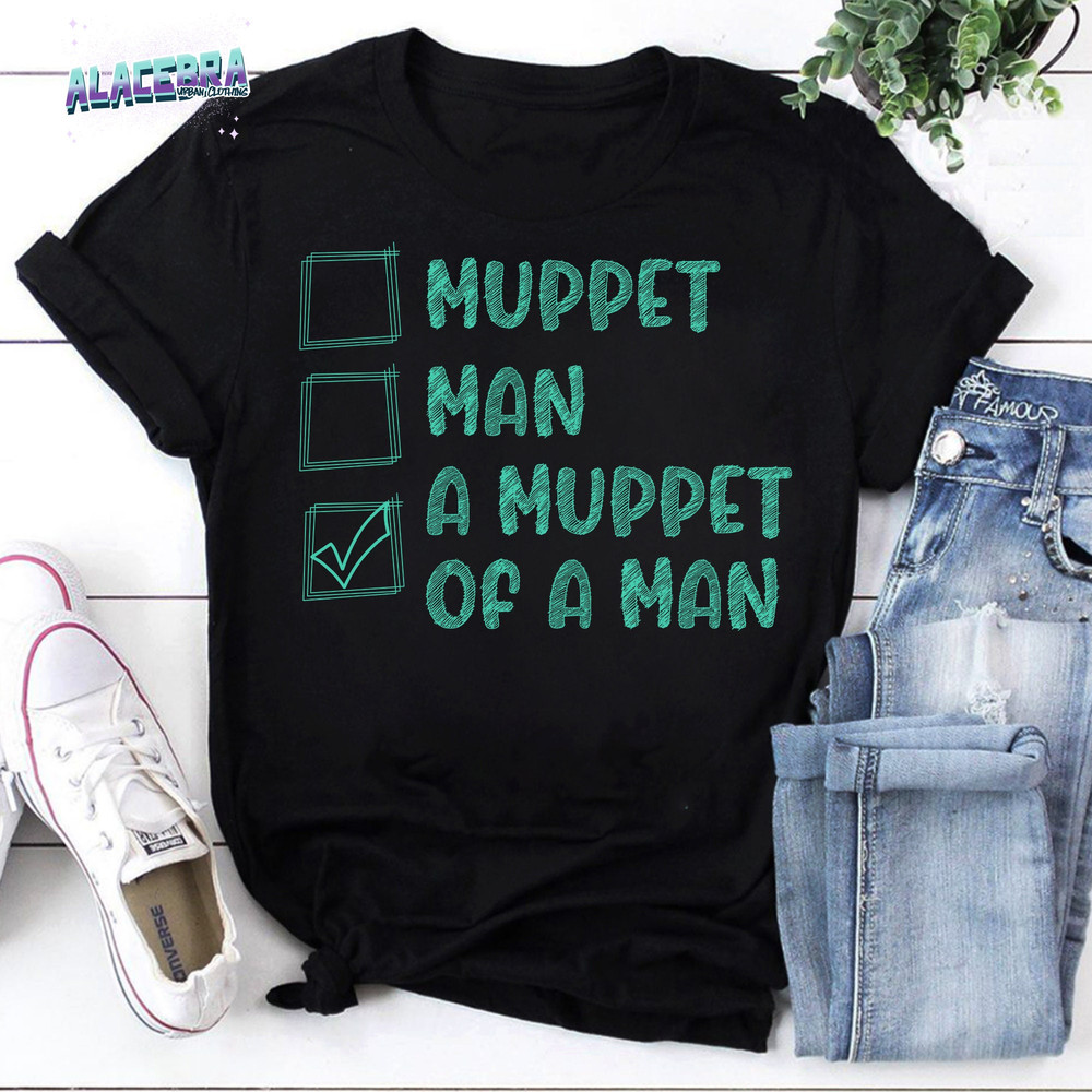 Choices Man Or Muppet Vintage T-Shirt, The Muppets Lover Shirt, Funny The Muppets Shirt, The Muppets Band Shirt, Muppet Or Man Shirt.jpg