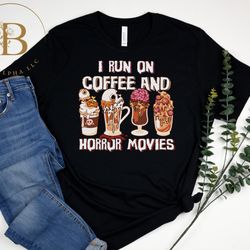 i run on coffee and horror movies t-shirt, halloween horror coffee shirt, horror movie coffee shirt, coffee shirt, coffe
