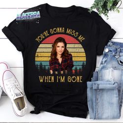 anna kendrick you're gonna miss me when i'm gone vintage t-shirt, anna kendrick shirt, american actress shirt, anna kend