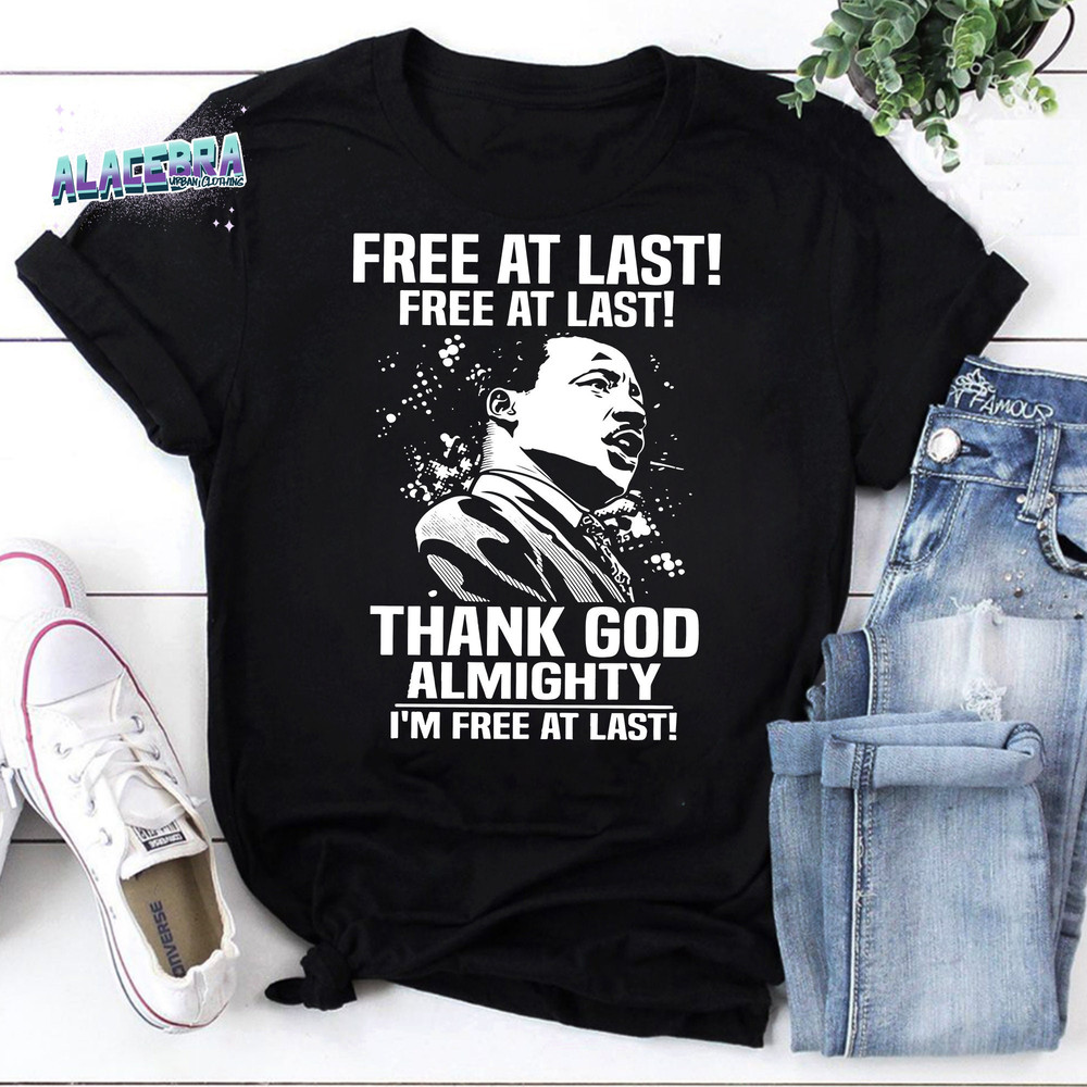 Free At Last Free At Last Thank God Almighty Martin Luther King Jr Speech Vintage T-Shirt,  Martin Luther King Shirt, Love  Martin Luther.jpg