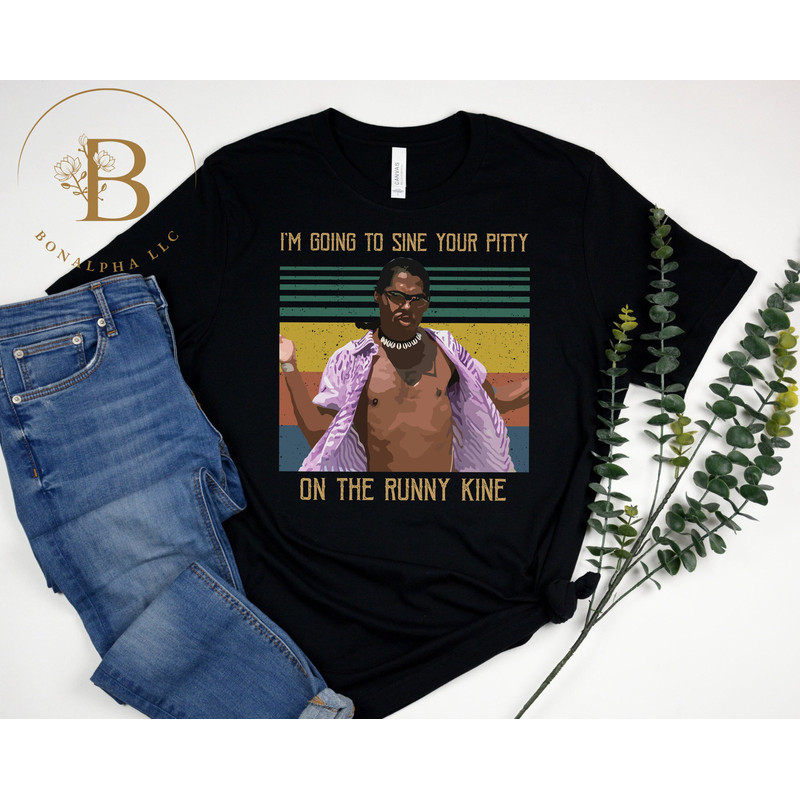 I'm Going to Sine Your Pitty On The Runny Kine Vintage T-Shirt, Pootie Tang Shirt, Retro Movie Shirt, Gift For Christmas & Happy New Year.jpg