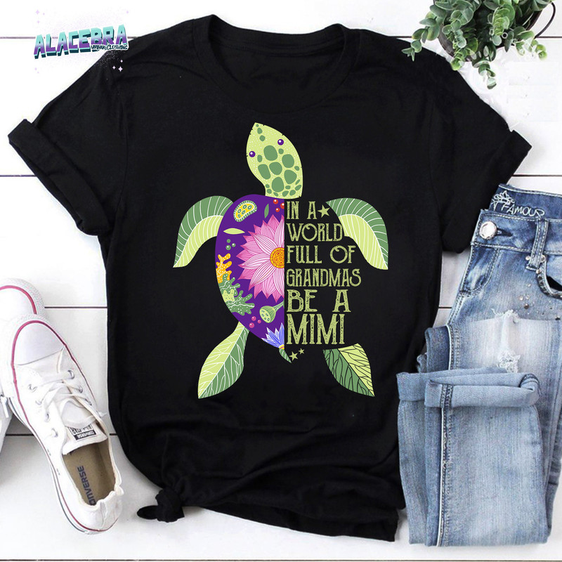 In A World Full Of Grandmas Be A Mimi Sea Turtle Floral Funny Vintage T-Shirt, Mimi Turtle Shirt, Love Turtle Shirt, For Ocean Turtle Shirt.jpg