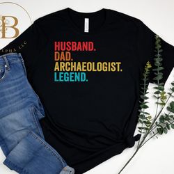 archaeologist dad shirt, husband dad archaeologist legend shirt, fathers day gifts, archaeologist tee, funny husband gif