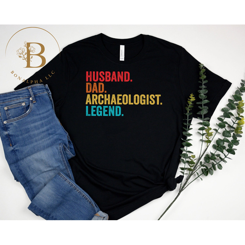 Archaeologist Dad Shirt, Husband Dad Archaeologist Legend Shirt, Fathers Day Gifts, Archaeologist Tee, Funny Husband Gifts, Legend Dad Shirt.jpg