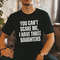 You Can't Scare Me I have three Daughters, Three Daughters, Funny Dad Gift, Gift for Dad, Mom shirt, Mothers Day gift, Funny t, Gift for Mom.jpg