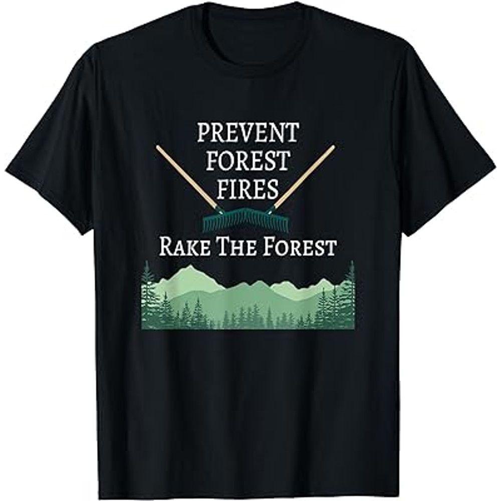 Prevent Forest Fires, Rake the Forest T-shirt.jpg