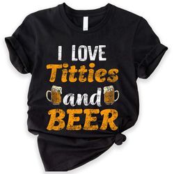 Titties and Beer T-Shirt  Funny, Adult Humor, Inappropriate Shirt, Barbecue, Lake Day, Beach Day, Drinking Unisex T-Shir